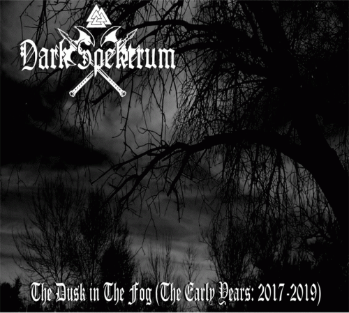 Dark Spektrum : The Dusk in the Fog (The Early Years: 2017​-​2019)